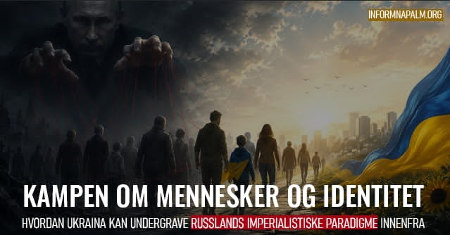 Hvordan Ukraina kan undergrave Russlands imperialistiske paradigme innenfra